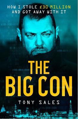 The Big Con: How I stole GBP30 million and got away with it