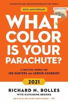What Colour Is Your Parachute? 2021: Your Guide to a Lifetime of Meaningful Work and Career Success