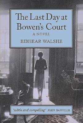 The Last day at Bowen's Court: A Novel