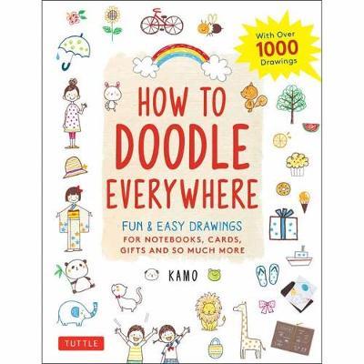 How to Doodle Everywhere: Cute & Easy Drawings for Notebooks, Cards, Gifts and So Much More