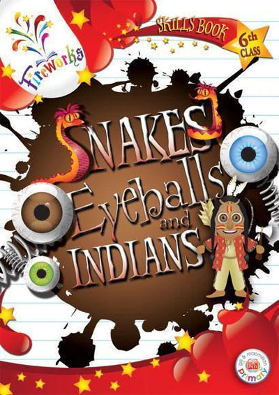 Fireworks - Snakes, Eyeballs and Indians - 6th Class Skills Book