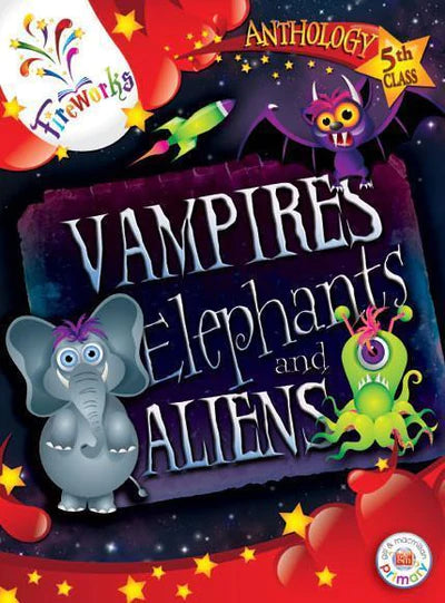 Fireworks - Vampires, Elephants and Aliens - 5th Class Anthology