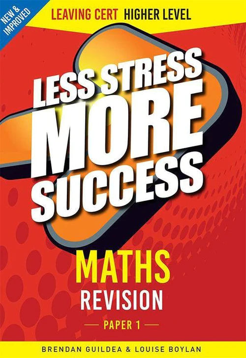 Less Stress More Success - Leaving Cert - Maths Paper 2 - Higher Level