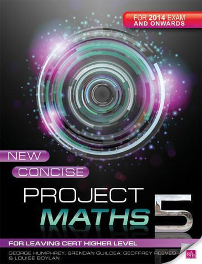 Concise Project Maths 5 LC Higher Level (2014 exam onwards)