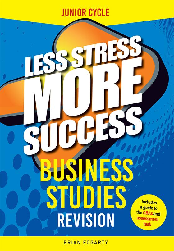 Less Stress More Success - Junior Cycle - Business Studies [Gill Education]