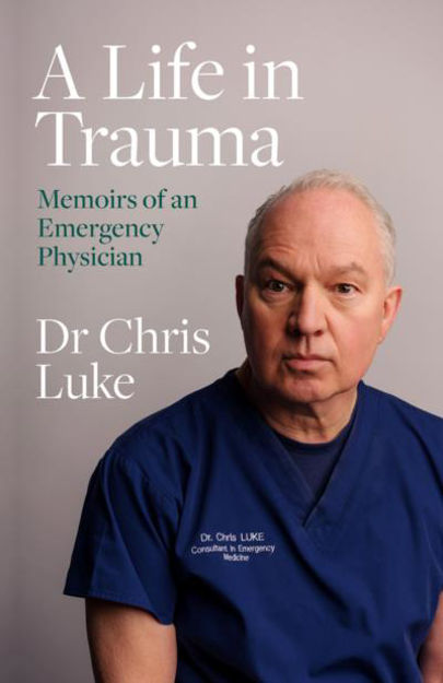 A Life in Trauma: Memoirs of an Emergency Physician paperback