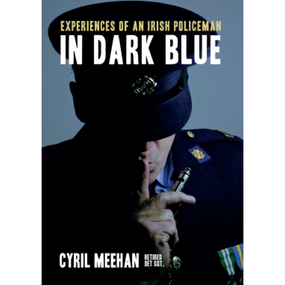 In Dark Blue - Experiences of an Irish Policeman