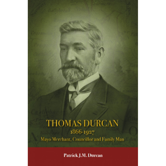 Thomas Durcan (1866-1927) Mayo Merchant, Councillor and Family Man