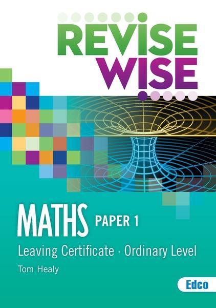 Revise Wise - Leaving Cert - Maths - Ordinary Level Paper 1