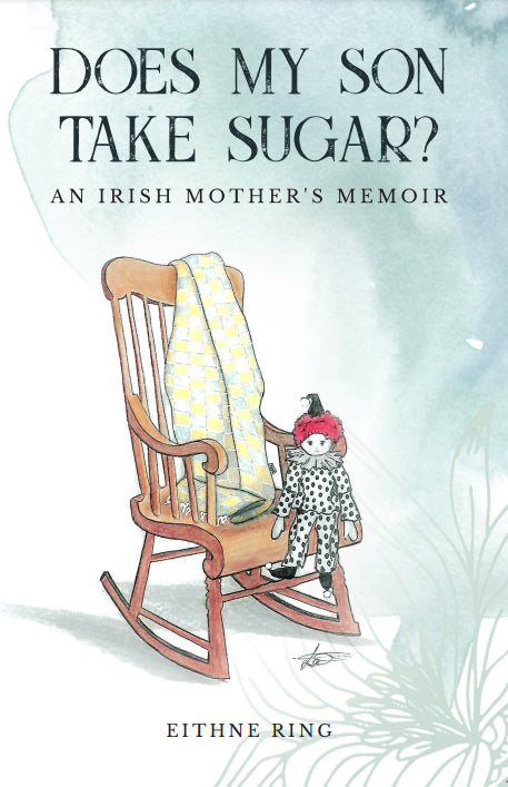 Does My Son Take Sugar? An Irish Mother's Memoir