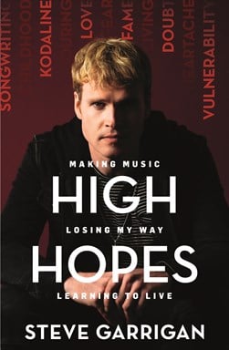 High Hopes Making Music, Losing My Way, Learning To Live by Steve Garrigan